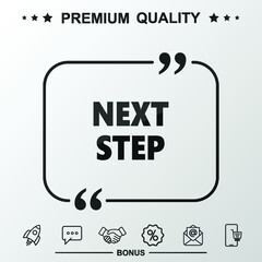 Next step word icon. Text inside quote symbol
