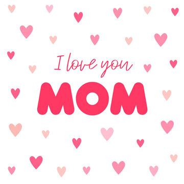 Love you mom card. Hand drawn Mother's Day background. Ink illustration. Modern brush calligraphy. Lettering Happy Mothers Day. Hand-drawn card with heart.

