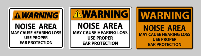 Warning Sign Noise Area May Cause Hearing Loss Use Proper Ear Protection