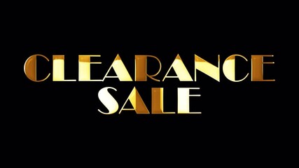 4K 3D Seamless looping CLEARANCE SALE Text animation for sales promotional effect element. Clearance Sale golden text light loop animation concept isolate using QuickTime Alpha Channel ProRes 4444. 
