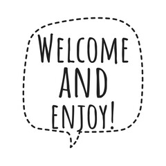 ''Welcome and enjoy'' Lettering