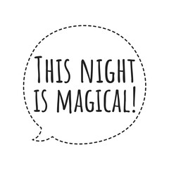 ''This night is magical'' Lettering