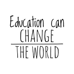 ''Education can change the world'' Lettering