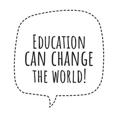 ''Education can change the world'' Lettering