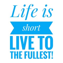 ''Life is short, live to the fullest'' Lettering