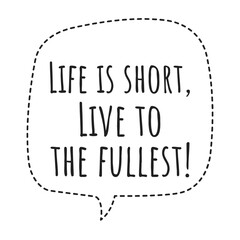 ''Life is short, live to the fullest'' Lettering