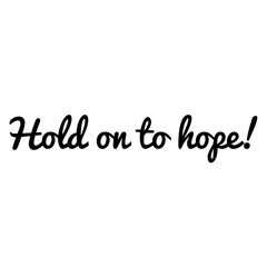 ''Hold on to hope'' Lettering
