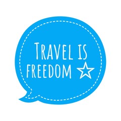 ''Travel is freedom'' Lettering