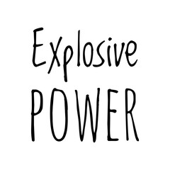 ''Explosive power'' Lettering