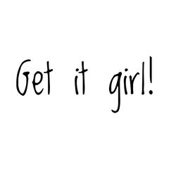 Fototapeta na wymiar ''Get it girl'' Lettering