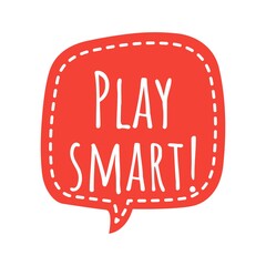 ''Play smart'' Lettering