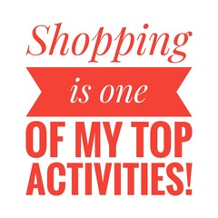 ''Shopping is one of my top activities'' Lettering