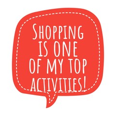 ''Shopping is one of my top activities'' Lettering