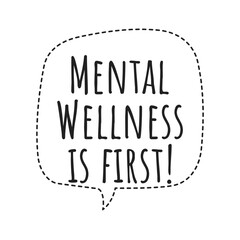 ''Mental wellness is first'' Lettering
