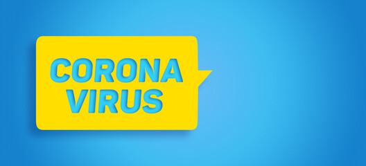 3D rendered CORONA VIRUS text in chat bubble concept: Isolated yellow bubble on blue empty background. Free space for text message. New strain Covid-19 warning. Chat box design. Waiting for vaccine