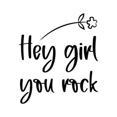 Hey girl you rock. Isolated Vector Quote