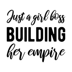 Just a girl boss building her empire. Isolated Vector Quote