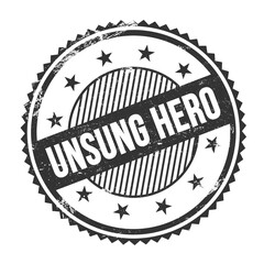 UNSUNG HERO text written on black grungy round stamp.