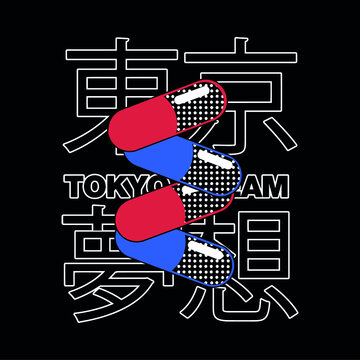 Japanese slogan with pills Translation: "Tokyo, Dream." Vector design for t-shirt graphics, banner, fashion prints, slogan tees, stickers, flyer, posters and other creative uses