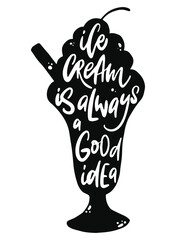 Cute hand lettering ice cream quote 'Ice cream is always a good idea' written inside an ice cream cone for prints, cards, stickers, signs, posters, product design, etc. EPS 10