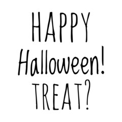 ''Happy Halloween, treat?'' Lettering