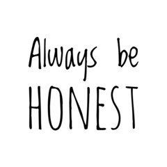 Fototapeta na wymiar ''Always be honest'' Lettering
