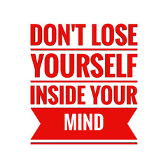 ''Don't lose yourself inside your mind'' Lettering