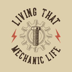 vintage slogan typography living that mechanic life for t shirt design