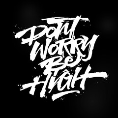 Dont Worry Be High Lettering