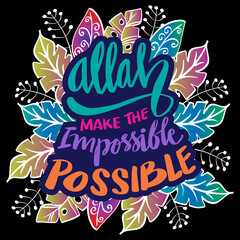 Allah makes the impossible possible. Islamic quote.