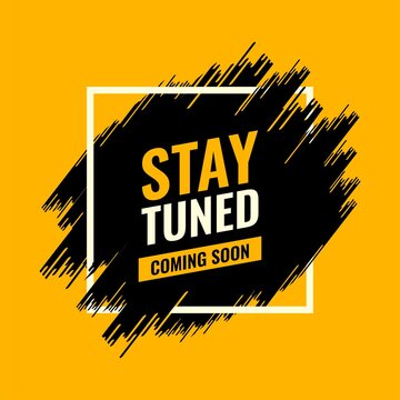 stay tuned coming soon yellow and black spray brush abstract advertising roadside