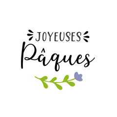 Vector hand drawn "Joyeuses Paques" quote in French, translated Happy Easter. Modern Calligraphy, lettering for ad, poster, print, gift decoration...