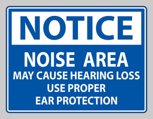 Fototapeta premium Notice Sign Noise Area May Cause Hearing Loss Use Proper Ear Protection