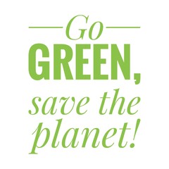 Fototapeta premium ''Go green, save the planet'' Lettering