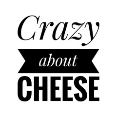''Crazy about cheese'' Lettering