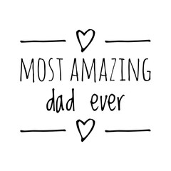 ''Most amazing dad ever'' Lettering © D'Arcangelo Stock