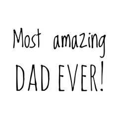 ''Most amazing dad ever'' Lettering