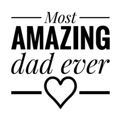 ''Most amazing dad ever'' Lettering © D'Arcangelo Stock