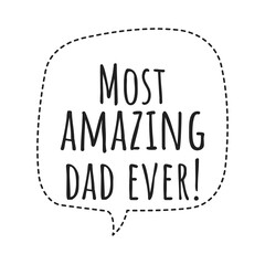 ''Most amazing dad ever'' Lettering