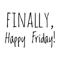 ''Finally, happy friday'' Lettering