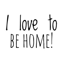 ''I love to be home'' Lettering