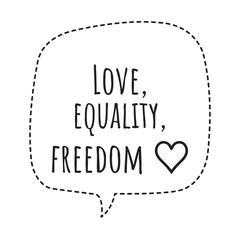 ''Love, equality, freedom'' Lettering