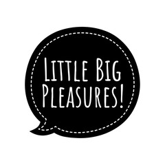 ''Little big pleasures'' Lettering