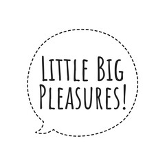 Fototapeta na wymiar ''Little big pleasures'' Lettering