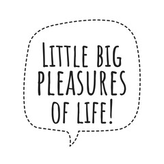 ''Little big pleasures of life'' Lettering