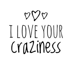 ''I love your craziness'' Lettering