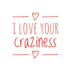 ''I love your craziness'' Lettering