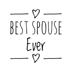 ''Best spouse ever'' Lettering