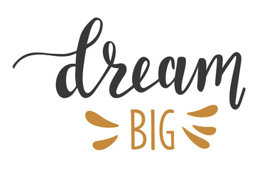 Dream Big handwritten lettering logo icon. Vector phrases elements for planner, calender, organizer, cards, banners, posters, mug, scrapbook, pillow cases.