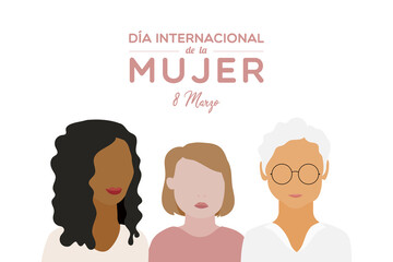 International Women's Day. 8 March. Spanish. Dia Internacional de la Mujer. 8 marzo. Three women together. Multiracial. Women of different ages. Vector illustration, flat design